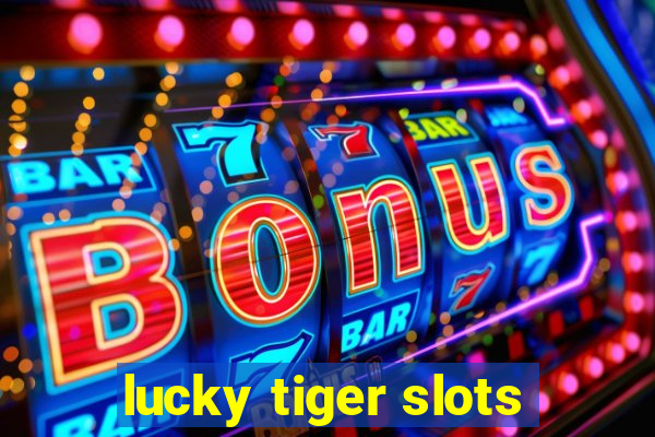 lucky tiger slots