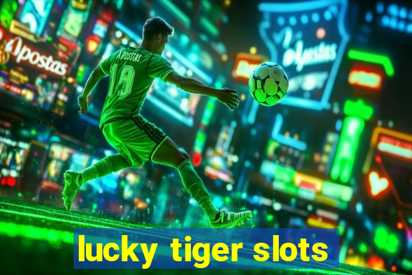 lucky tiger slots