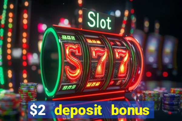 $2 deposit bonus casino canada