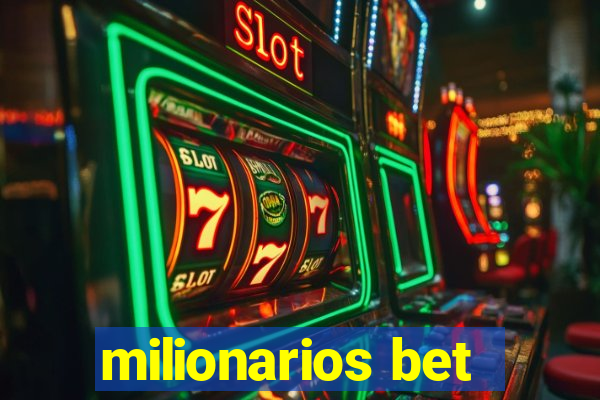 milionarios bet