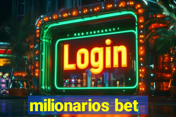 milionarios bet