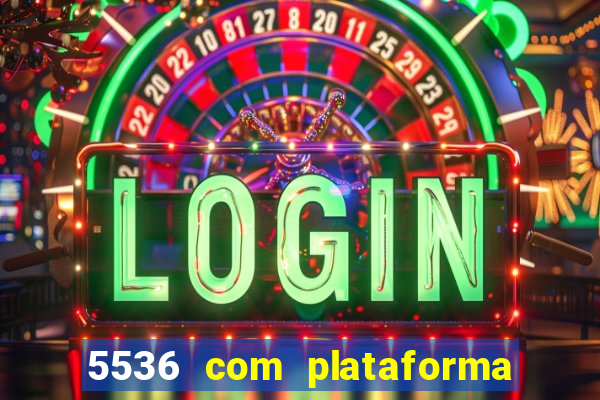 5536 com plataforma de jogos