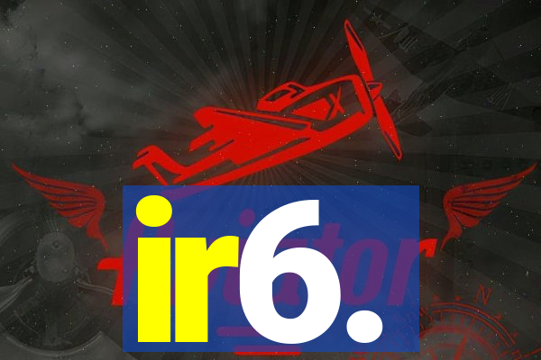 ir6.