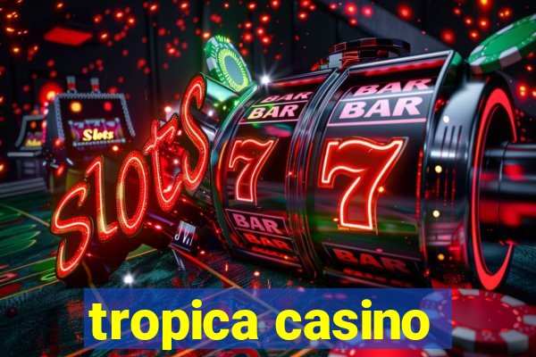 tropica casino