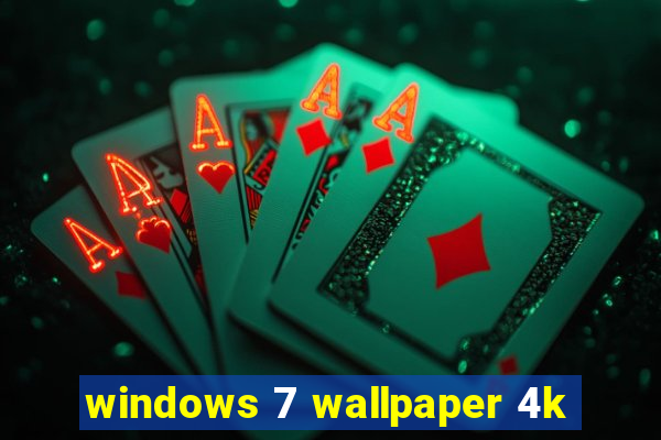 windows 7 wallpaper 4k