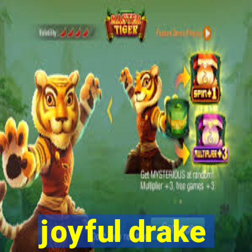 joyful drake