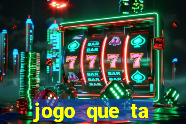 jogo que ta pagando dinheiro