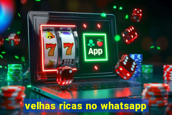 velhas ricas no whatsapp