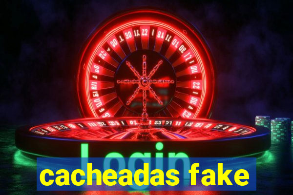 cacheadas fake