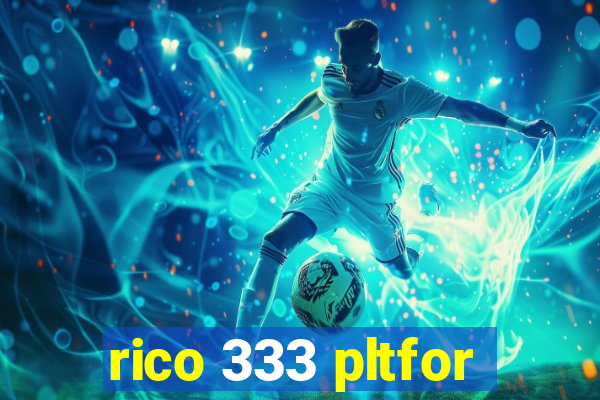 rico 333 pltfor