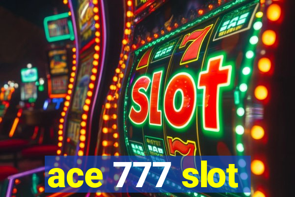 ace 777 slot