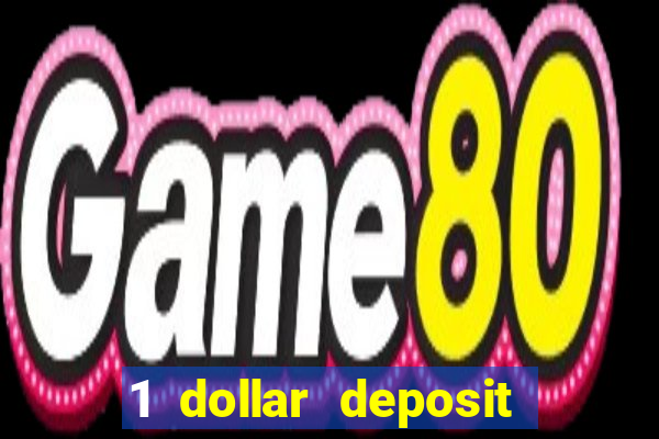 1 dollar deposit online casinos