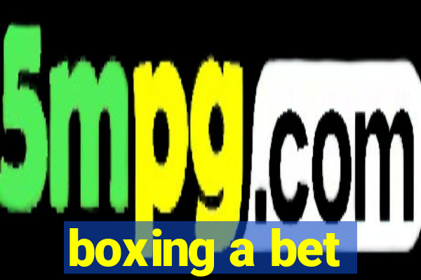 boxing a bet