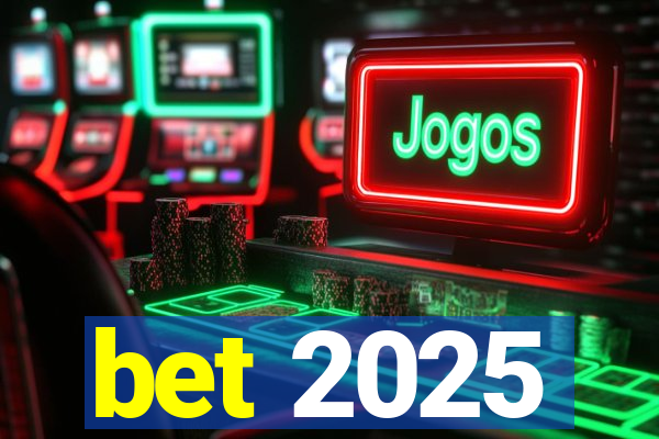 bet 2025