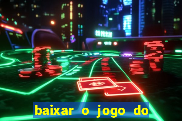 baixar o jogo do tigre 777