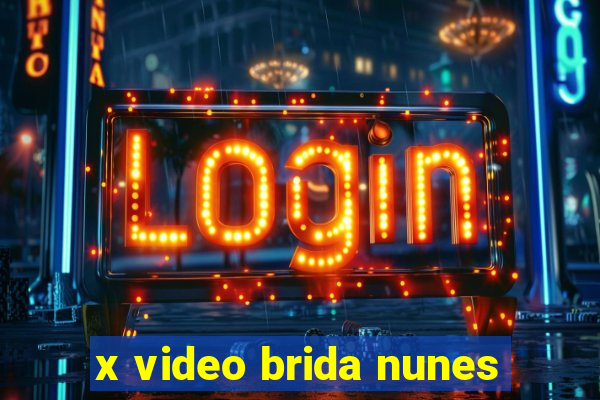 x video brida nunes