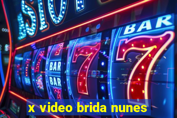 x video brida nunes