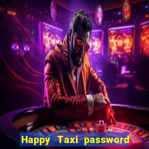 Happy Taxi password road 96 road 96 happy taxi security