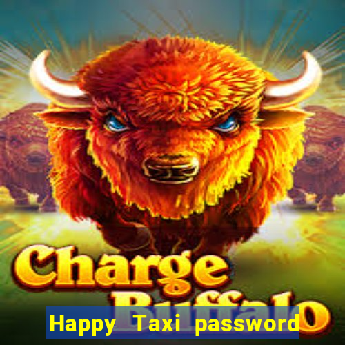 Happy Taxi password road 96 road 96 happy taxi security