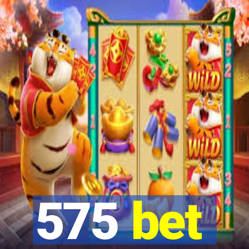 575 bet