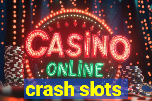 crash slots