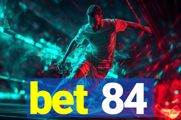 bet 84