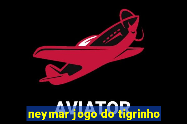 neymar jogo do tigrinho