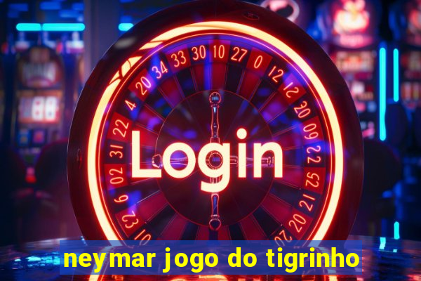 neymar jogo do tigrinho