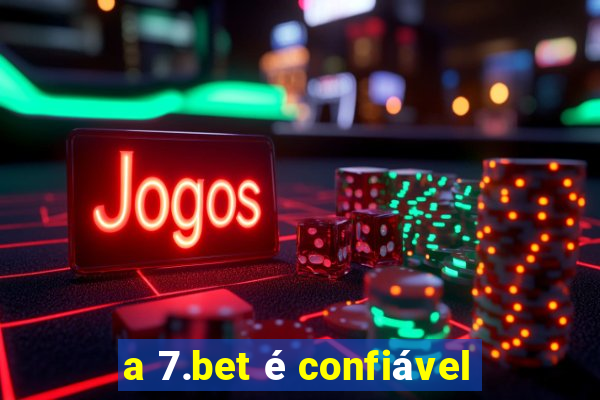 a 7.bet é confiável