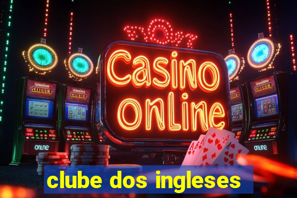 clube dos ingleses