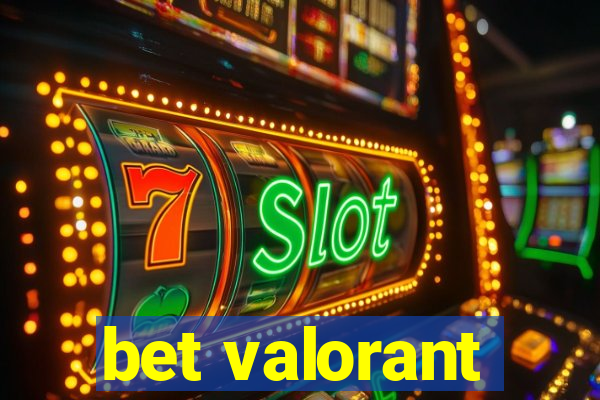 bet valorant