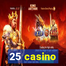 25 casino