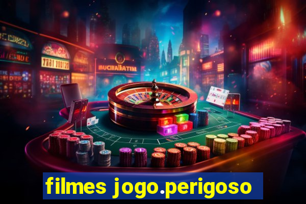 filmes jogo.perigoso