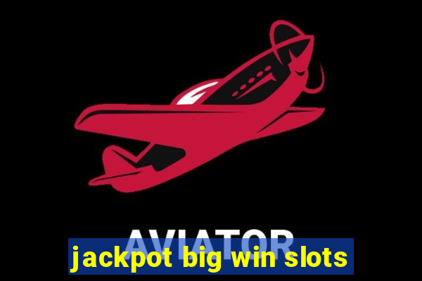 jackpot big win slots