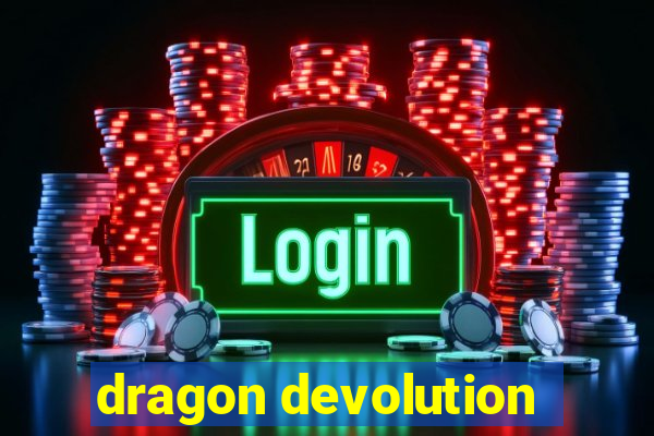 dragon devolution