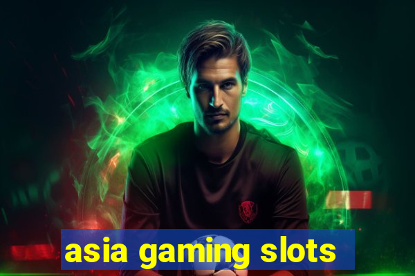 asia gaming slots