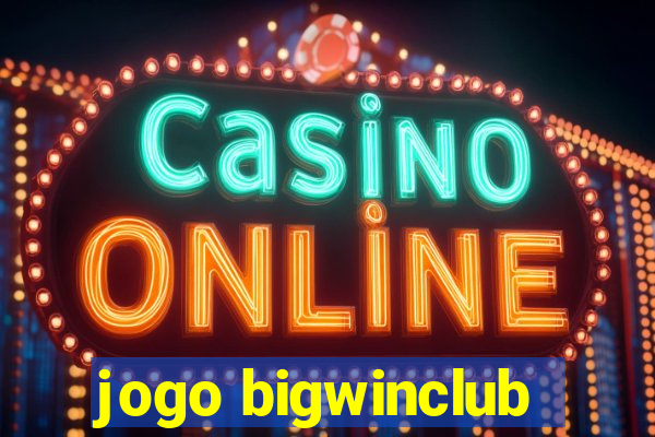 jogo bigwinclub