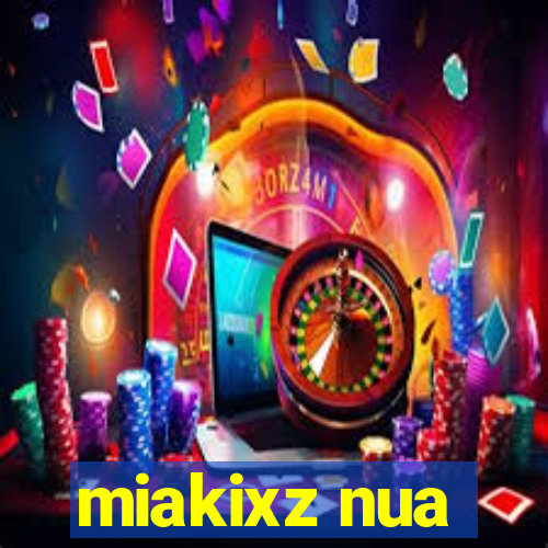 miakixz nua