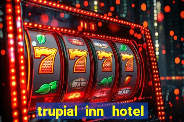 trupial inn hotel & casino