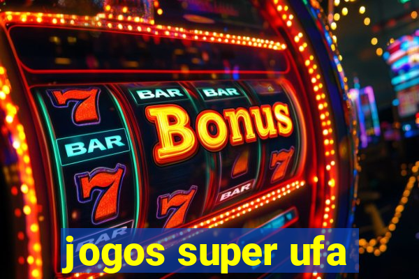 jogos super ufa