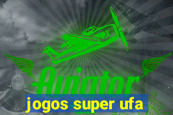 jogos super ufa