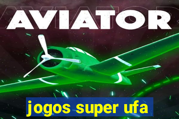 jogos super ufa