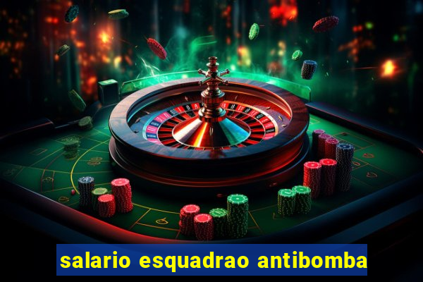 salario esquadrao antibomba