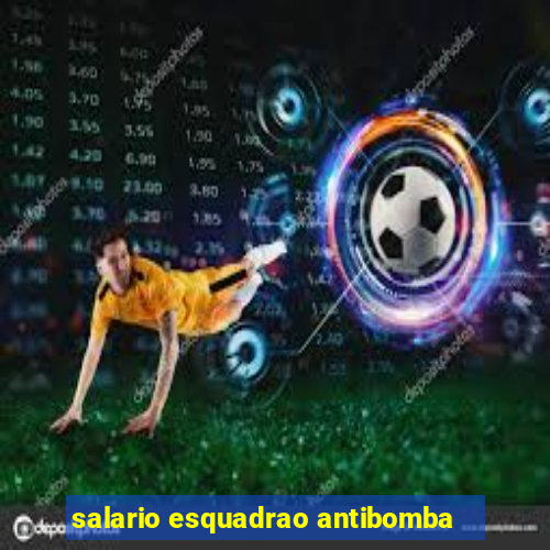 salario esquadrao antibomba