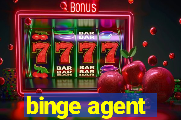 binge agent