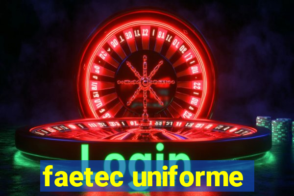 faetec uniforme