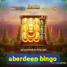 aberdeen bingo