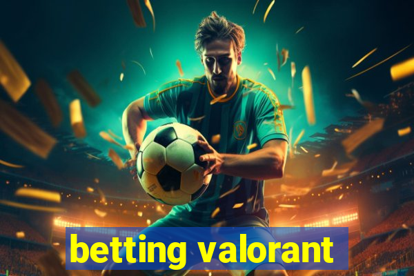 betting valorant