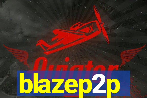 blazep2p