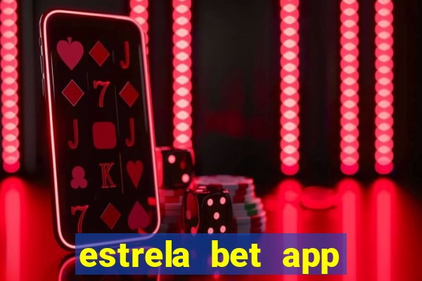 estrela bet app nao compativel